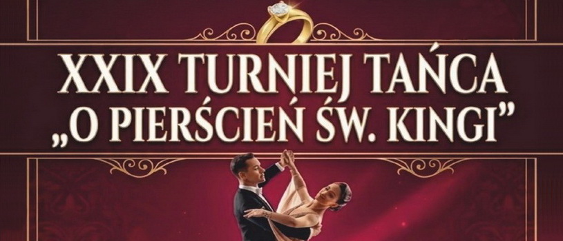 XIX Turnieju Tańca O pierścień św. Kingi Bochnia 18.10.2026 XIX Turnieju Tańca O pierścień św. Kingi Bochnia 18.10.2026